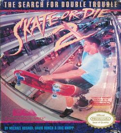 Skate Or Die 2 - The Search For Double Trouble ROM