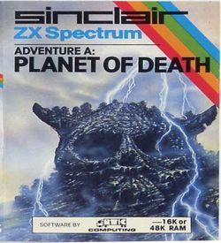 Adventure A - The Planet Of Death (1982)(Sinclair Research)[16K][re-release] ROM